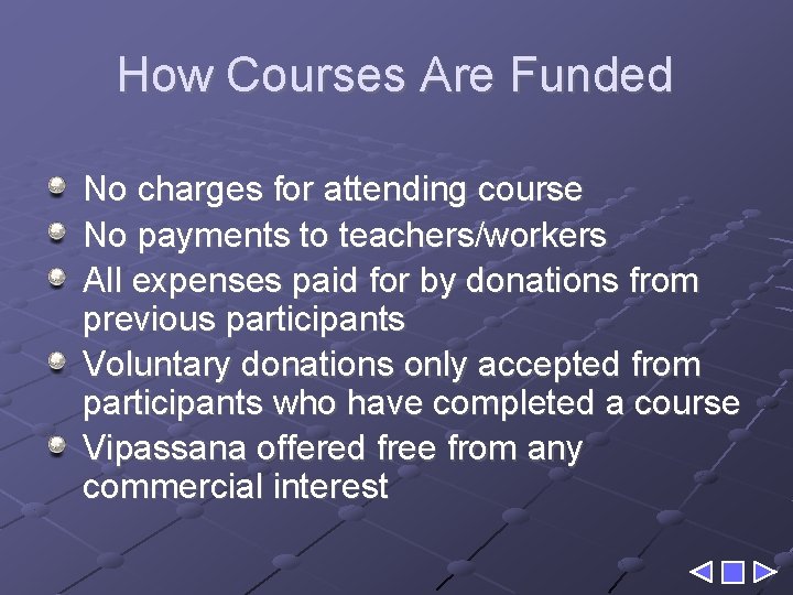 How Courses Are Funded No charges for attending course No payments to teachers/workers All