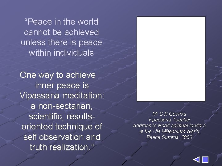 “Peace in the world cannot be achieved unless there is peace within individuals One