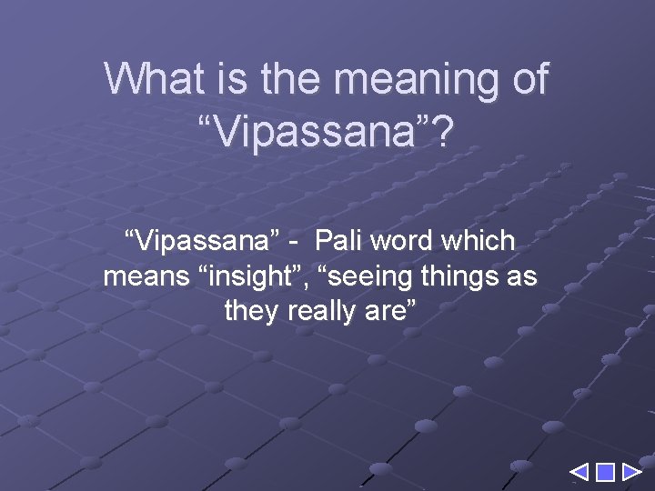 What is the meaning of “Vipassana”? “Vipassana” - Pali word which means “insight”, “seeing