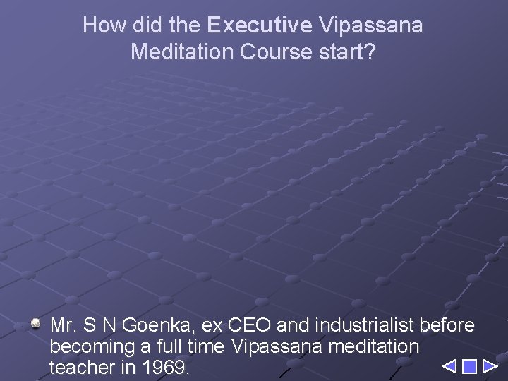 How did the Executive Vipassana Meditation Course start? Mr. S N Goenka, ex CEO