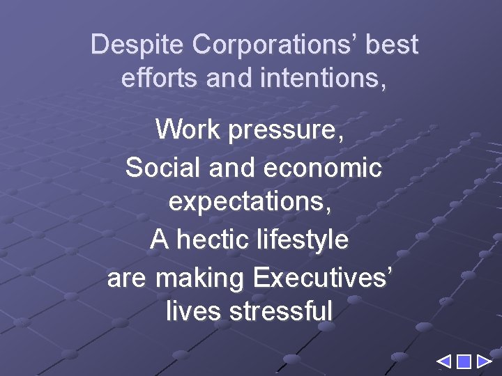 Despite Corporations’ best efforts and intentions, Work pressure, Social and economic expectations, A hectic