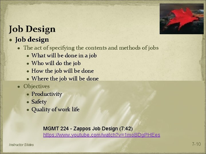 Job Design ● Job design ● The act of specifying the contents and methods