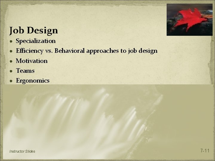 Job Design ● Specialization ● Efficiency vs. Behavioral approaches to job design ● Motivation