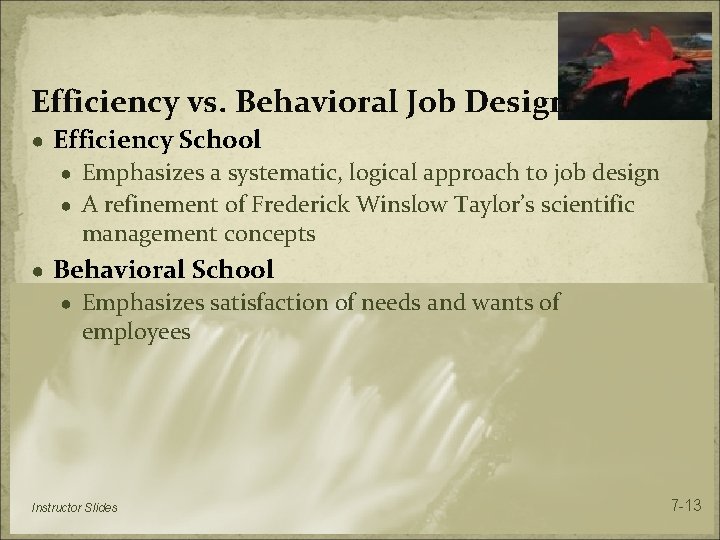 Efficiency vs. Behavioral Job Design ● Efficiency School ● Emphasizes a systematic, logical approach