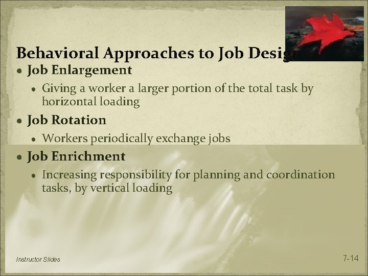Behavioral Approaches to Job Design ● Job Enlargement ● Giving a worker a larger