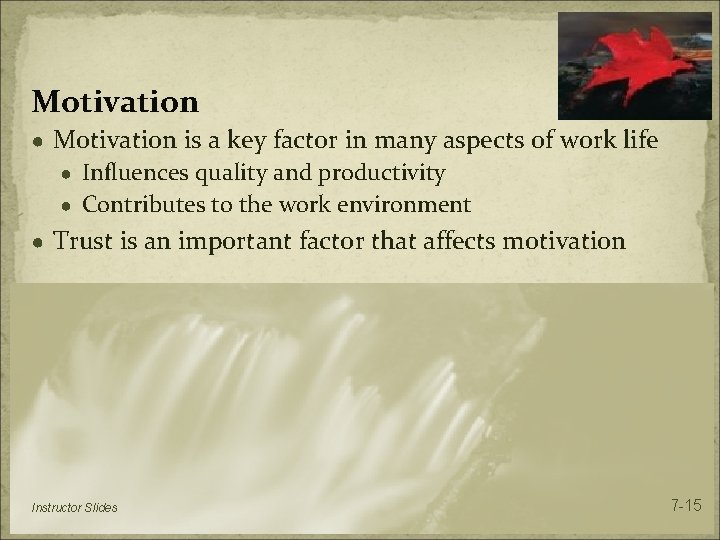 Motivation ● Motivation is a key factor in many aspects of work life ●