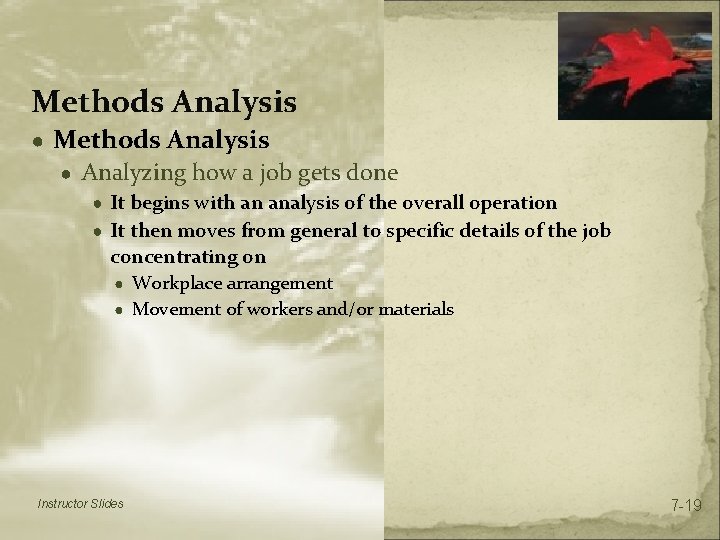 Methods Analysis ● Analyzing how a job gets done ● It begins with an