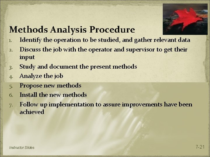 Methods Analysis Procedure Identify the operation to be studied, and gather relevant data 2.