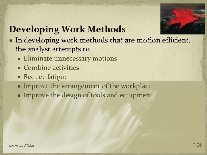 Developing Work Methods ● In developing work methods that are motion efficient, the analyst