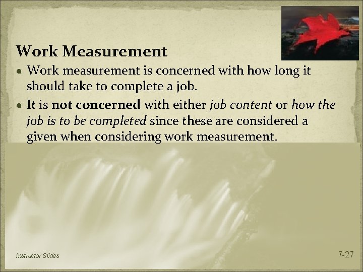 Work Measurement ● Work measurement is concerned with how long it should take to