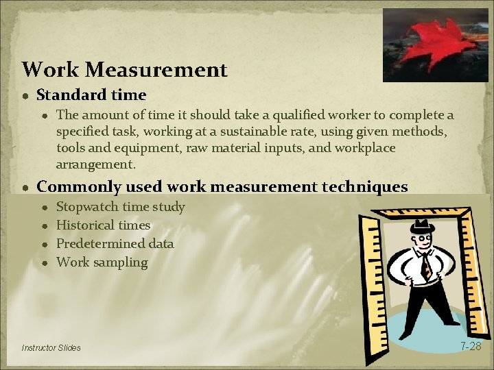 Work Measurement ● Standard time ● The amount of time it should take a