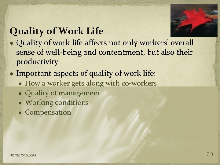 Quality of Work Life ● Quality of work life affects not only workers’ overall