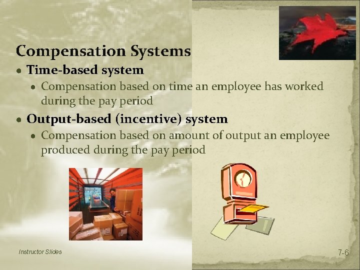 Compensation Systems ● Time-based system ● Compensation based on time an employee has worked
