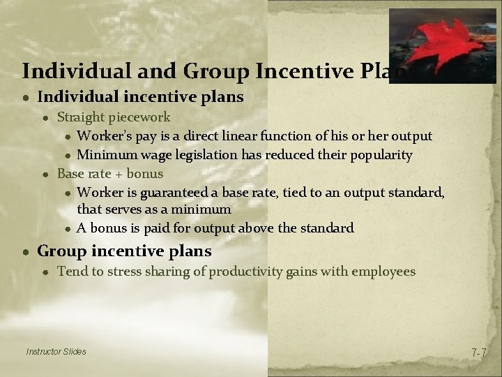 Individual and Group Incentive Plans ● Individual incentive plans ● Straight piecework ● Worker’s