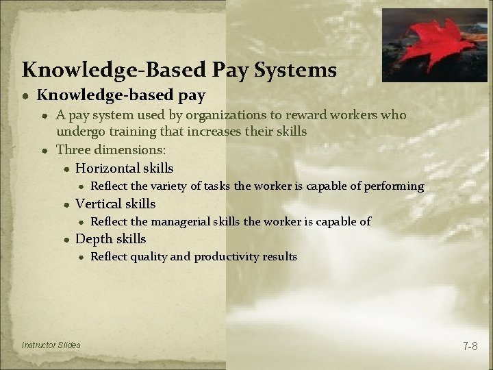 Knowledge-Based Pay Systems ● Knowledge-based pay ● A pay system used by organizations to
