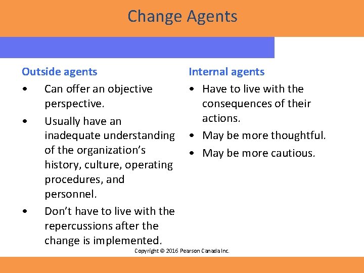 Change Agents Outside agents • Can offer an objective perspective. • Usually have an