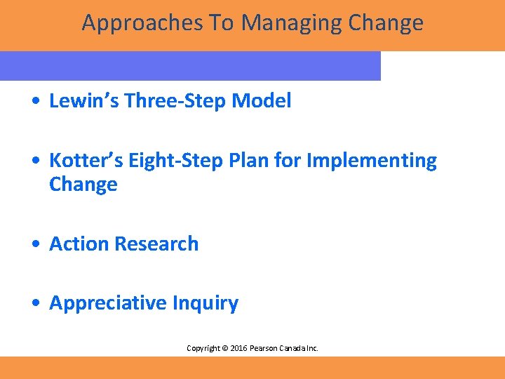 Approaches To Managing Change • Lewin’s Three-Step Model • Kotter’s Eight-Step Plan for Implementing