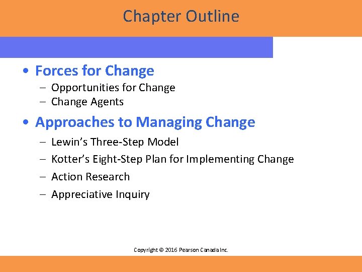 Chapter Outline • Forces for Change – Opportunities for Change – Change Agents •