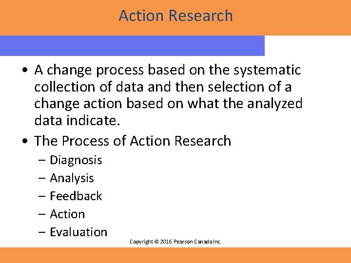 Action Research • A change process based on the systematic collection of data and