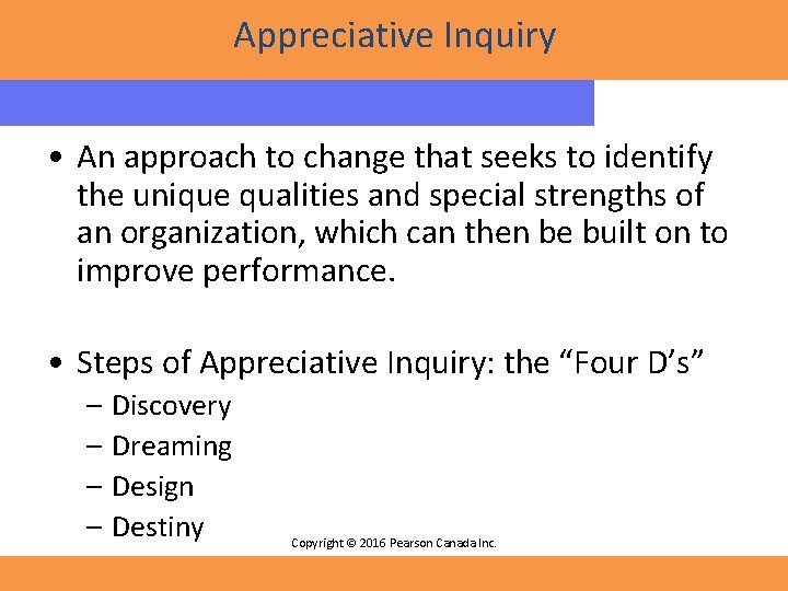 Appreciative Inquiry • An approach to change that seeks to identify the unique qualities