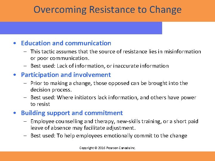 Overcoming Resistance to Change • Education and communication – This tactic assumes that the