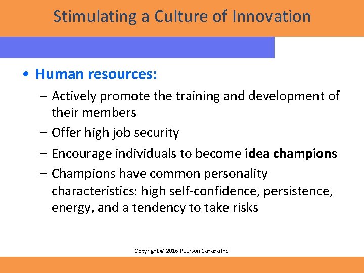 Stimulating a Culture of Innovation • Human resources: – Actively promote the training and
