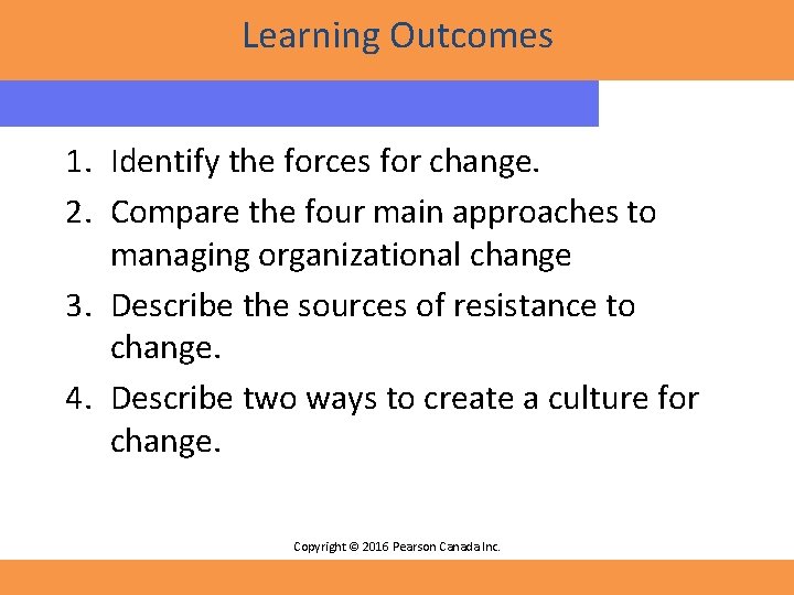 Learning Outcomes 1. Identify the forces for change. 2. Compare the four main approaches