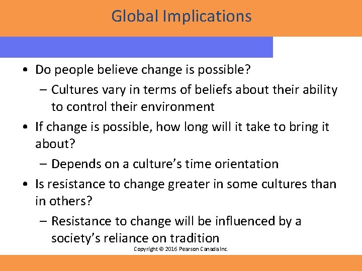 Global Implications • Do people believe change is possible? – Cultures vary in terms