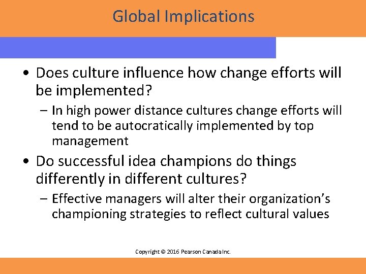 Global Implications • Does culture influence how change efforts will be implemented? – In