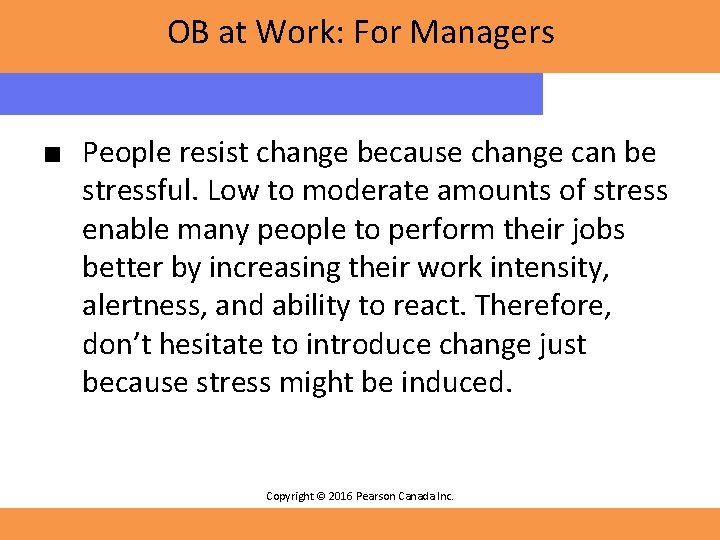 OB at Work: For Managers ■ People resist change because change can be stressful.