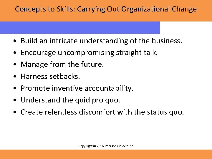 Concepts to Skills: Carrying Out Organizational Change • • Build an intricate understanding of