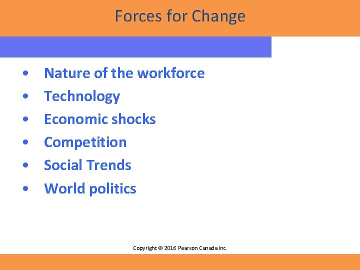 Forces for Change • • • Nature of the workforce Technology Economic shocks Competition