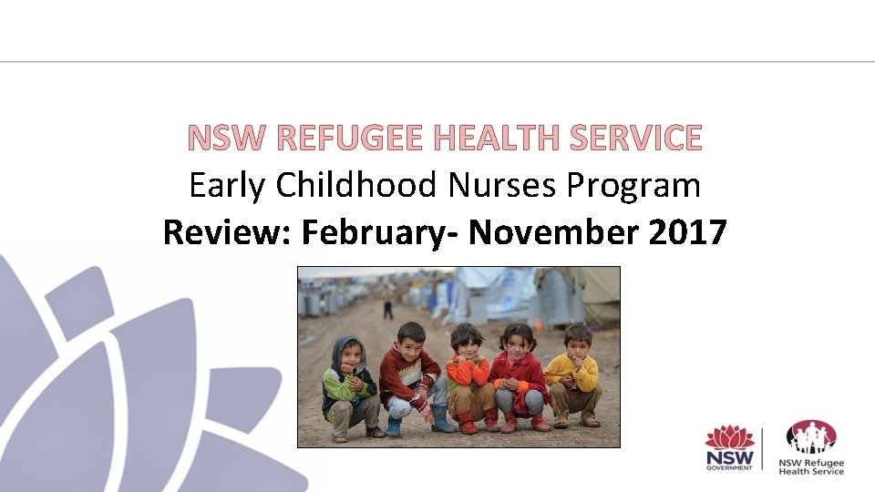 NSW REFUGEE HEALTH SERVICE Early Childhood Nurses Program Review: February- November 2017 