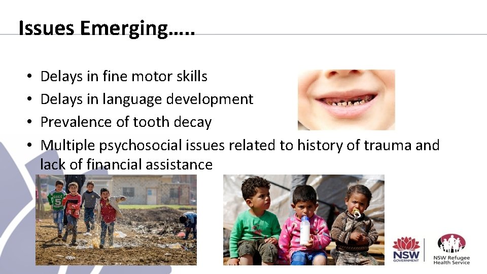 Issues Emerging…. . • • Delays in fine motor skills Delays in language development