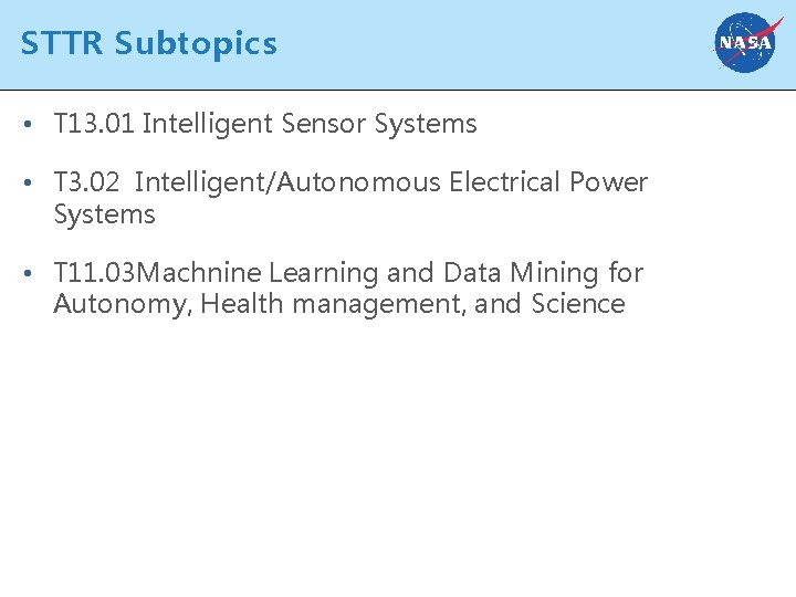 STTR Subtopics • T 13. 01 Intelligent Sensor Systems • T 3. 02 Intelligent/Autonomous