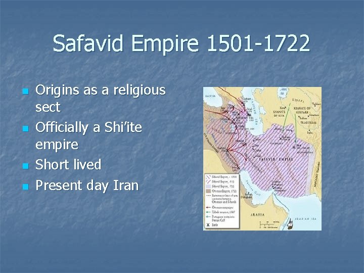 Safavid Empire 1501 -1722 n n Origins as a religious sect Officially a Shi’ite