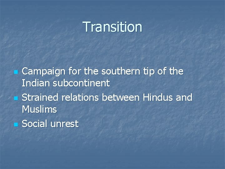 Transition n Campaign for the southern tip of the Indian subcontinent Strained relations between