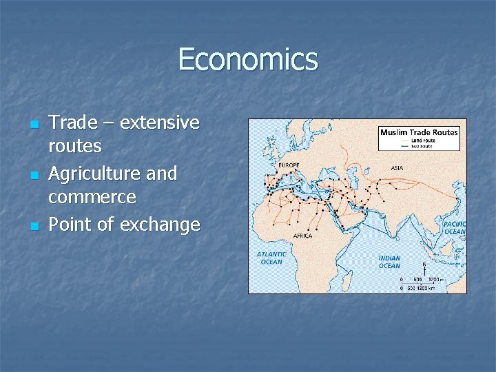 Economics n n n Trade – extensive routes Agriculture and commerce Point of exchange