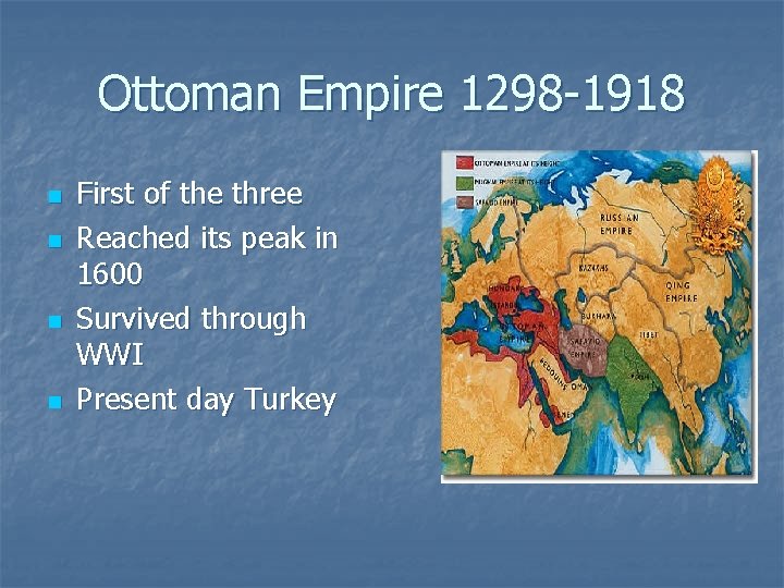 Ottoman Empire 1298 -1918 n n First of the three Reached its peak in