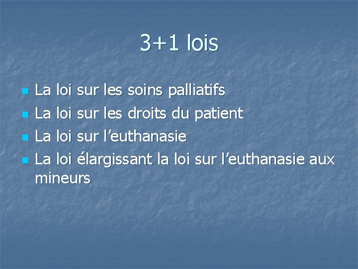 3+1 lois n n La loi sur les soins palliatifs La loi sur les