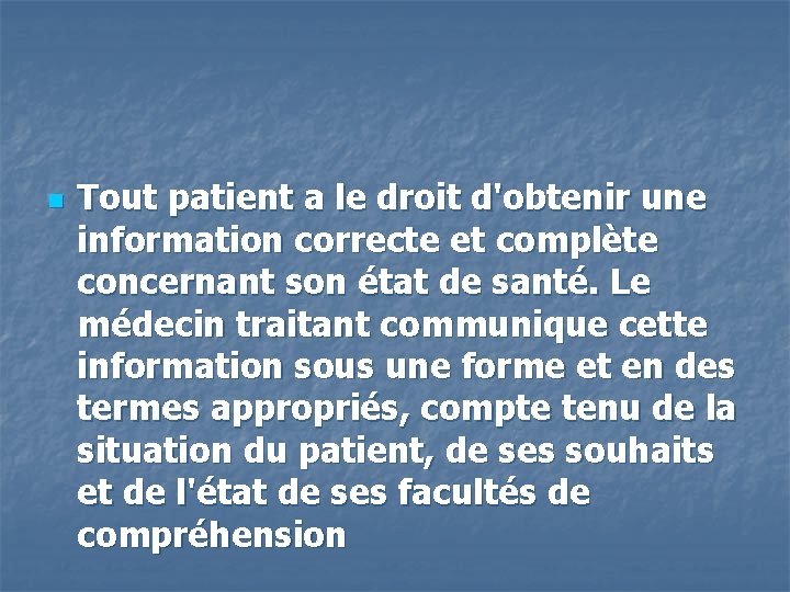 n Tout patient a le droit d'obtenir une information correcte et complète concernant son