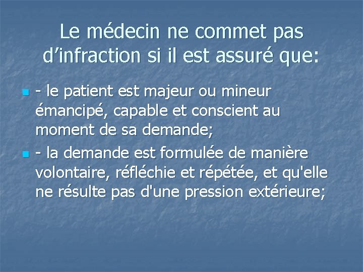 Le médecin ne commet pas d’infraction si il est assuré que: n n -