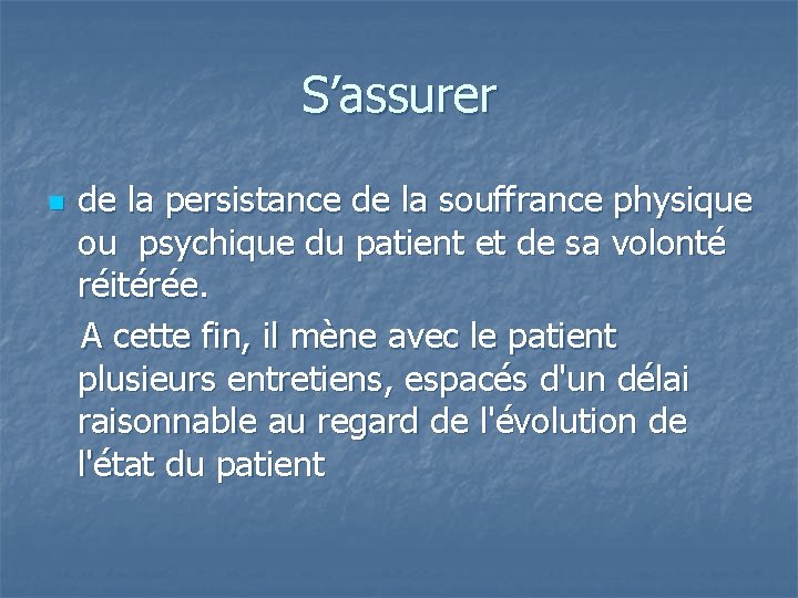 S’assurer n de la persistance de la souffrance physique ou psychique du patient et