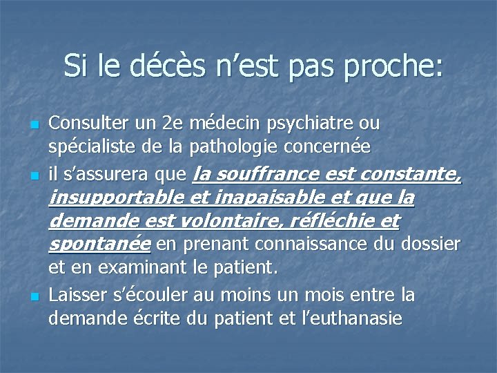 Si le décès n’est pas proche: n n n Consulter un 2 e médecin