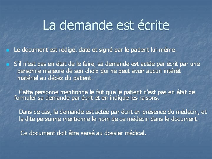 La demande est écrite n n Le document est rédigé, daté et signé par