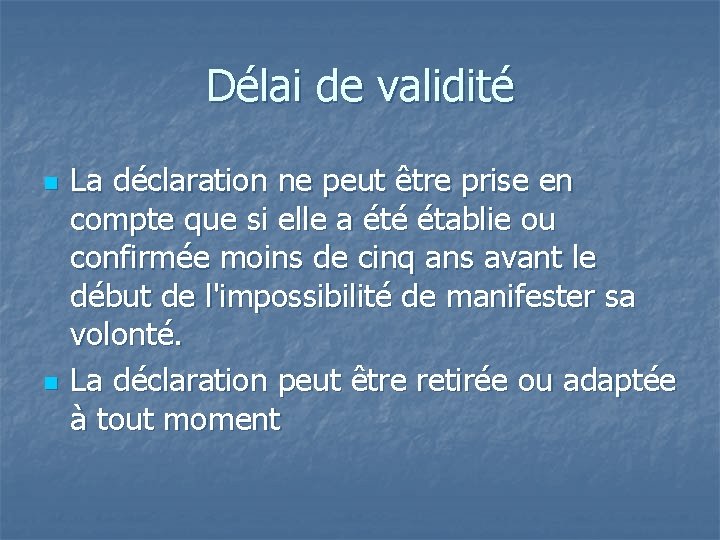 Délai de validité n n La déclaration ne peut être prise en compte que