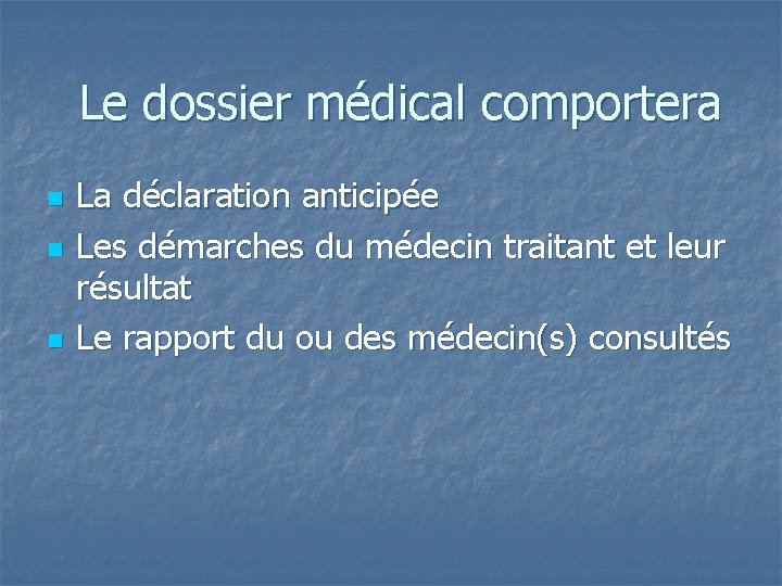 Le dossier médical comportera n n n La déclaration anticipée Les démarches du médecin