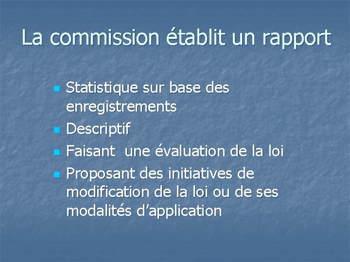 La commission établit un rapport n n Statistique sur base des enregistrements Descriptif Faisant
