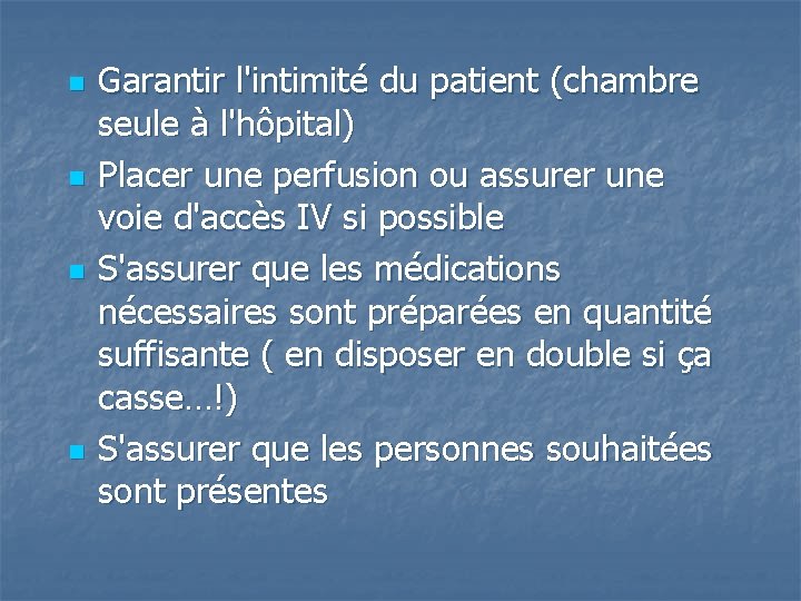 n n Garantir l'intimité du patient (chambre seule à l'hôpital) Placer une perfusion ou