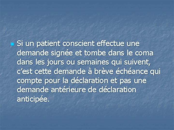 n Si un patient conscient effectue une demande signée et tombe dans le coma